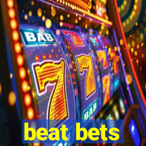 beat bets